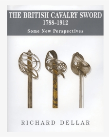 Richard Dellar The British Cavalry Sword, HD Png Download, Free Download