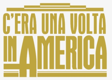 C"era Una Volta In America Logo - Once Upon A Time In America, HD Png Download, Free Download