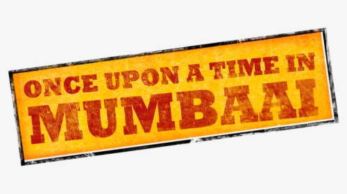 Once Upon A Time In Mumbaai - Upon A Time In Mumbai, HD Png Download, Free Download