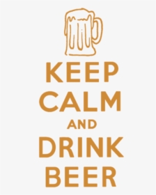 Keep Calm Drink Beer - Keep Calm And Drink A Beer Png, Transparent Png, Free Download