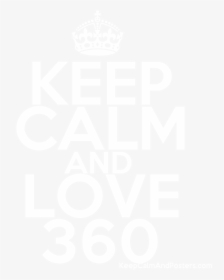 Keep Calm And Love 360 Poster - Poster, HD Png Download, Free Download