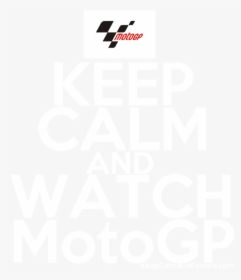 Keep Calm And Watch Motogp Poster"  Title="keep Calm - Keep Calm Motogp, HD Png Download, Free Download