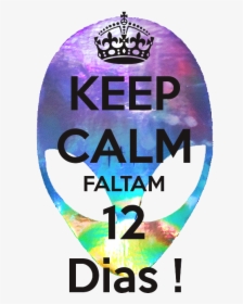 Keep Calm Faltam 12 Dias, HD Png Download, Free Download