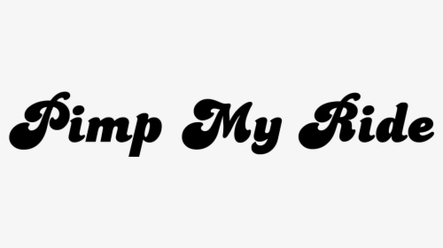 Pimp My Ride - Pimp My Ride Typography, HD Png Download, Free Download