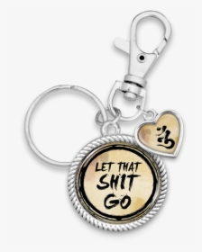 Let That Shit Go Brush Stroke Charm Key Chain - Keychain, HD Png Download, Free Download