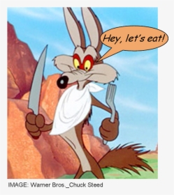 Wile E Coyote Let"s Eat - Hungry Wile E Coyote, HD Png Download, Free Download