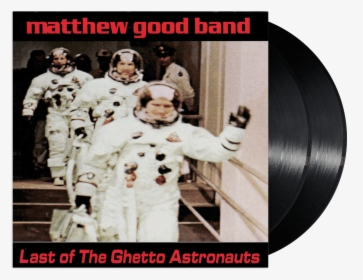 Last Of The Ghetto Astronauts - Matthew Good Band Last Of The Ghetto Astronauts, HD Png Download, Free Download