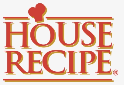 House Recipe Logo Png Transparent - House Recipe Brand, Png Download, Free Download