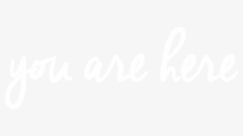 A Text Graphic That Reads You Are Here - Calligraphy, HD Png Download, Free Download