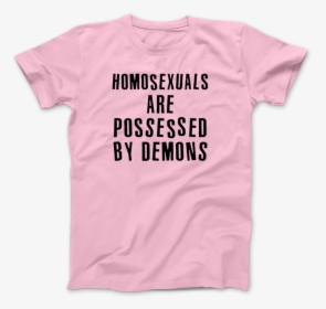 Homosexuals Are Possessed By Demons T-shirt - Active Shirt, HD Png Download, Free Download