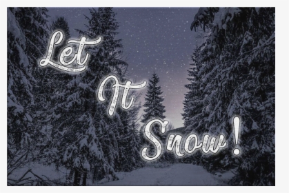 "let It Snow - Spruce, HD Png Download, Free Download