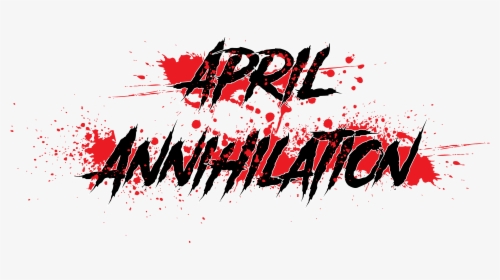 April Annihilation, HD Png Download, Free Download