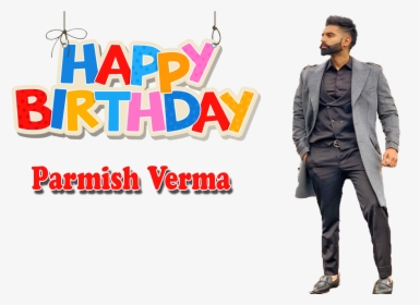 Parmish Verma Png Transparent Image - Happy Birthday Parmish Verma, Png Download, Free Download