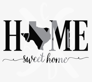 Texas Home Sweet Home - Graphic Design, HD Png Download, Free Download