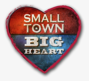 Small Town Big Heart - Heart, HD Png Download, Free Download
