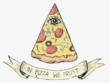 Pizza Clipart Tumblr Tattoo - Pizza We Trust Transparent, HD Png Download, Free Download