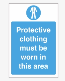 Protective Clothing Must Be Worn Notice"  Title="protective - Traffic Sign, HD Png Download, Free Download