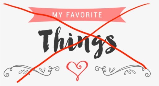 My Favorite Things - Calligraphy, HD Png Download, Free Download