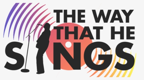 The Way That He Sings - Graphic Design, HD Png Download, Free Download