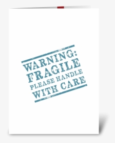 Fragile, Handle With Care Greeting Card - Art, HD Png Download, Free Download