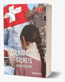 Cuckoo Clock Secrets In Switzerland - Book Cover, HD Png Download, Free Download