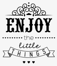 Clip Art Enjoy The Little Things Quotes, HD Png Download, Free Download