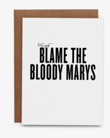 Let"s Just Blame The Bloody Marys, HD Png Download, Free Download