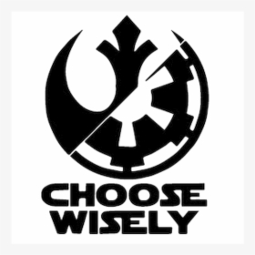 Star Wars Choose Wisely Vinyl Decal Sticker  size Option, HD Png Download, Free Download