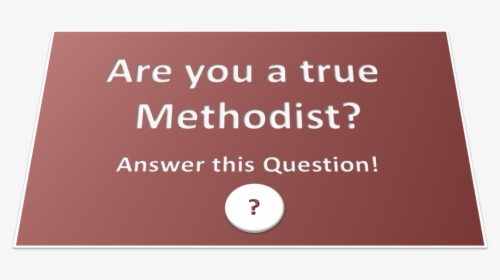 True Methodist Question, HD Png Download, Free Download