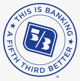 This Is Banking A Fifth Third Better, HD Png Download, Free Download
