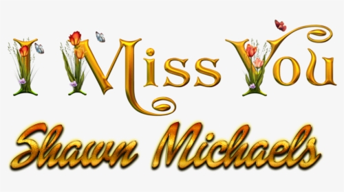 Shawn Michaels Missing You Name Png, Transparent Png, Free Download