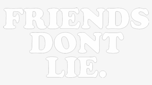 Friends Dont Lie, HD Png Download, Free Download