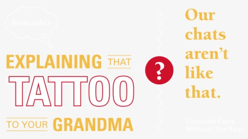 Remember Explaining That Tattoo To Your Grandma Our, HD Png Download, Free Download