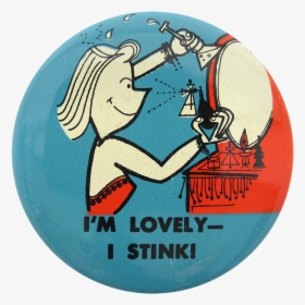 I"m Lovely I Stink Art Button Museum, HD Png Download, Free Download