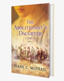 The Abolitionist"s Daughter Hc-3d, HD Png Download, Free Download