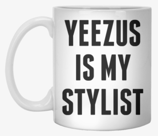 Yeezus Is My Stylist Mug - Launchpad, HD Png Download, Free Download