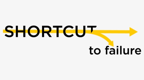 Shortcuts Lead To Failure, HD Png Download, Free Download