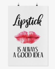Lipstick Is Always A Good Idea - Red Lips Are Always A Good Idea, HD Png Download, Free Download