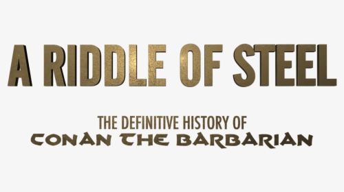 Conan A Riddle Of Steel - Riddle Of Steel The Definitive History, HD Png Download, Free Download
