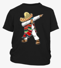 Mexican Poncho Dabbing T-shirt Cinco De Mayo - I M Sorry For What I Said During Tech Week, HD Png Download, Free Download