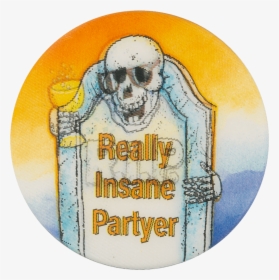 Really Insane Partyer Event Button Museum - Label, HD Png Download, Free Download