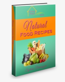Natural Foods Recipes 3d Cover - Natural Foods, HD Png Download, Free Download