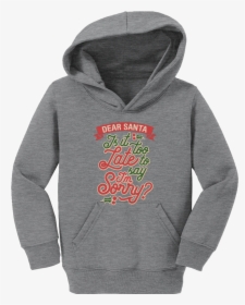 Kids Is It Too Late Now To Say I"m Sorry - Cozy Hoodies, HD Png Download, Free Download