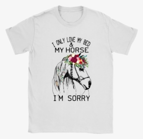 I Only Love My Bed And My Horse I"m Sorry Shirts - Dab Unicorn, HD Png Download, Free Download