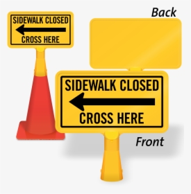 Sidewalk Closed Cross Here Coneboss Sign, HD Png Download, Free Download
