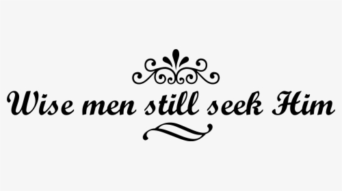 Wise Men Still Seek Him Png, Transparent Png, Free Download