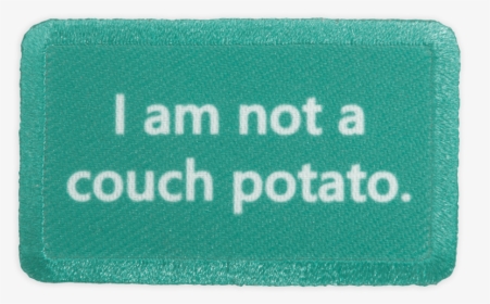 I Am Not A Couch Potato Patch - Label, HD Png Download, Free Download