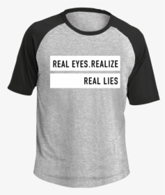 "real Eyes Realize Real Lies - Shirt, HD Png Download, Free Download