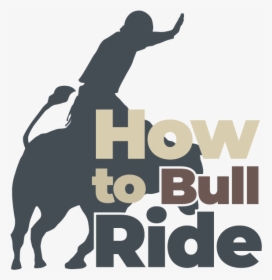 How To Bull Ride - Poster, HD Png Download, Free Download