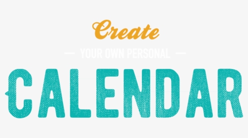 Create Your Own Personal Calendar - Calligraphy, HD Png Download, Free Download